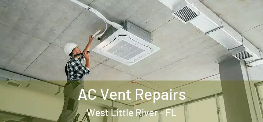 AC Vent Repairs West Little River - FL