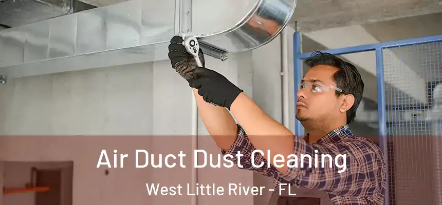 Air Duct Dust Cleaning West Little River - FL