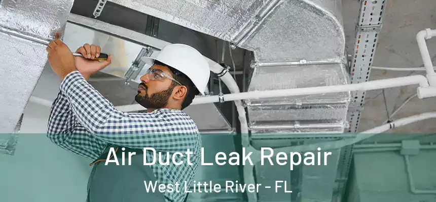 Air Duct Leak Repair West Little River - FL