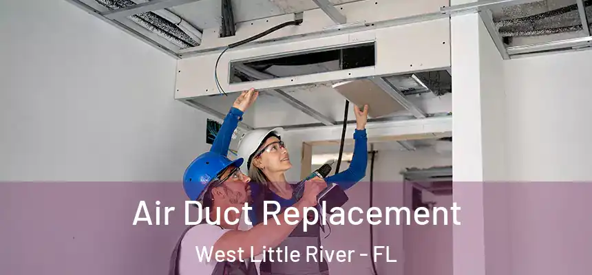 Air Duct Replacement West Little River - FL