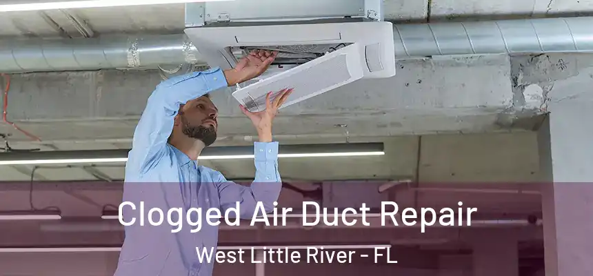 Clogged Air Duct Repair West Little River - FL