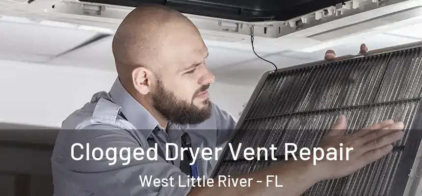 Clogged Dryer Vent Repair West Little River - FL