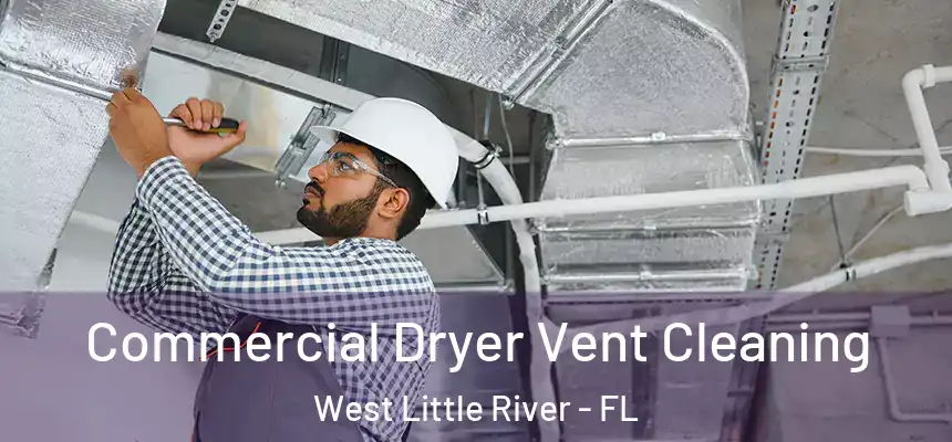Commercial Dryer Vent Cleaning West Little River - FL