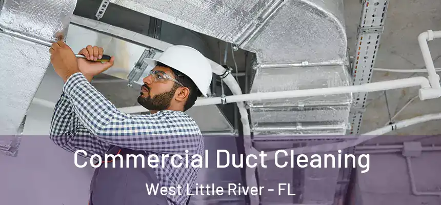 Commercial Duct Cleaning West Little River - FL