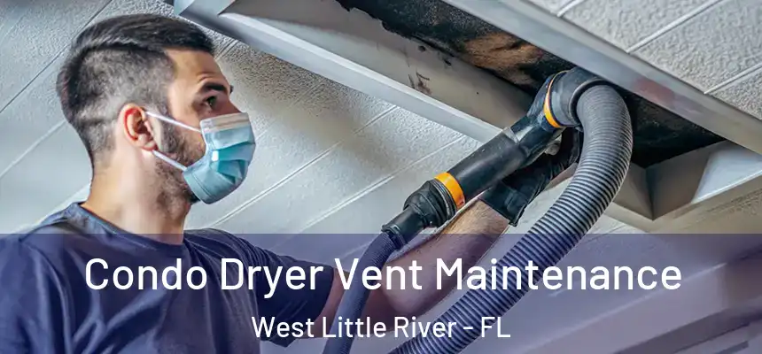 Condo Dryer Vent Maintenance West Little River - FL