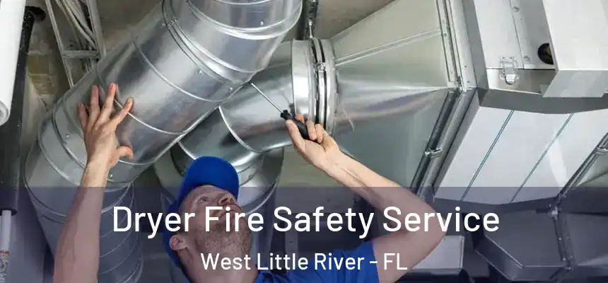 Dryer Fire Safety Service West Little River - FL