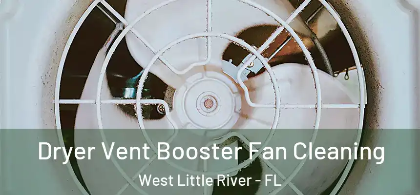 Dryer Vent Booster Fan Cleaning West Little River - FL