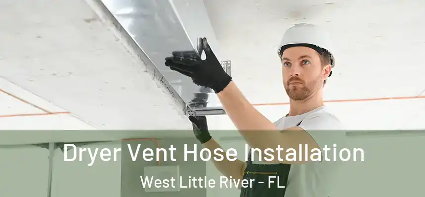 Dryer Vent Hose Installation West Little River - FL