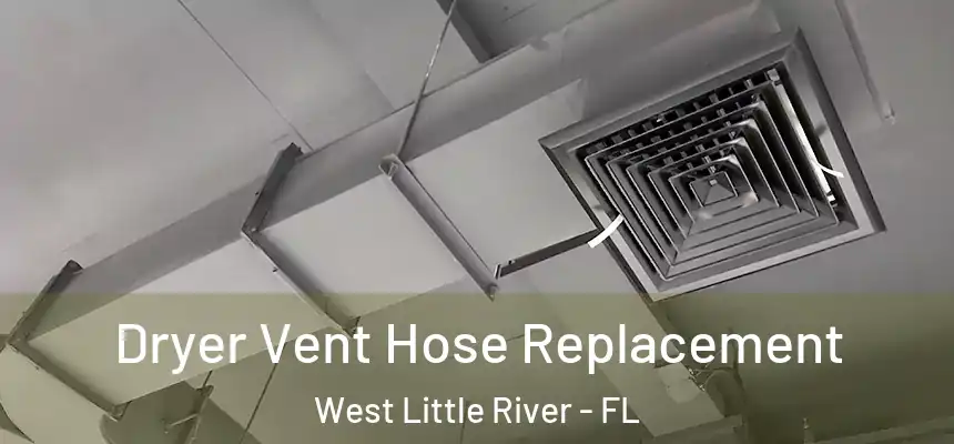 Dryer Vent Hose Replacement West Little River - FL