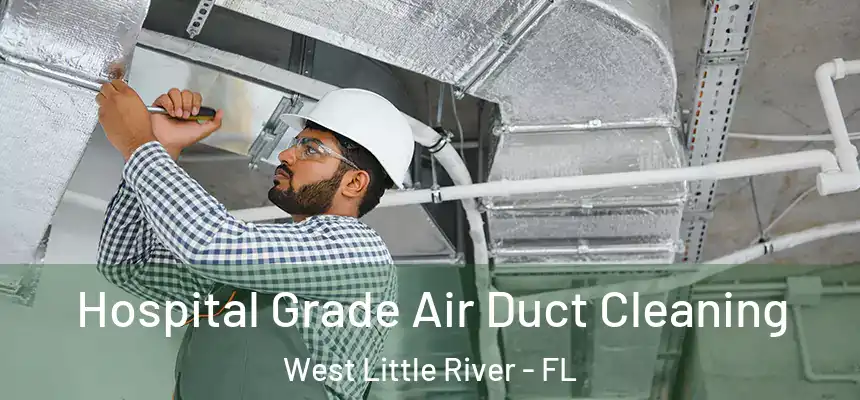 Hospital Grade Air Duct Cleaning West Little River - FL