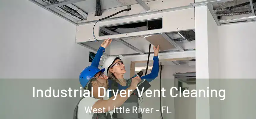Industrial Dryer Vent Cleaning West Little River - FL
