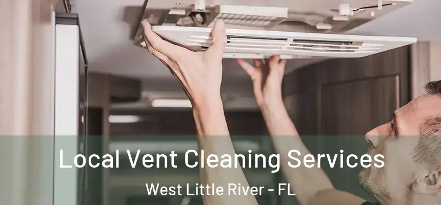 Local Vent Cleaning Services West Little River - FL