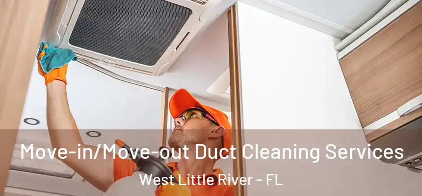 Move-in/Move-out Duct Cleaning Services West Little River - FL
