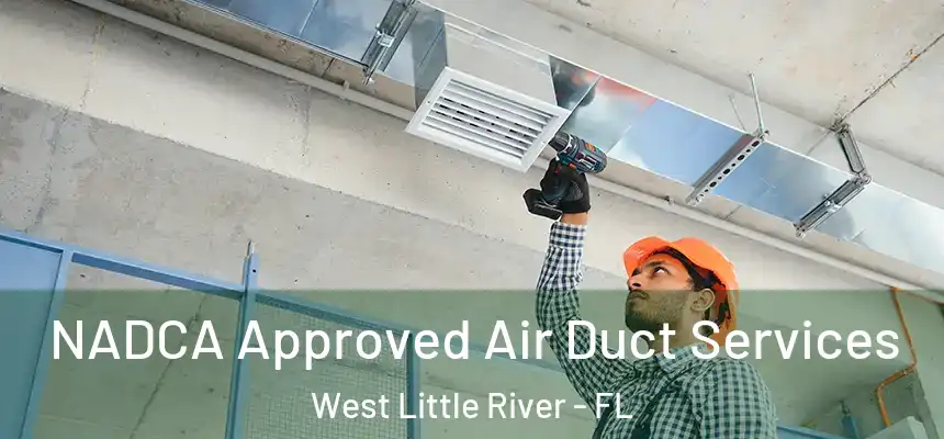 NADCA Approved Air Duct Services West Little River - FL