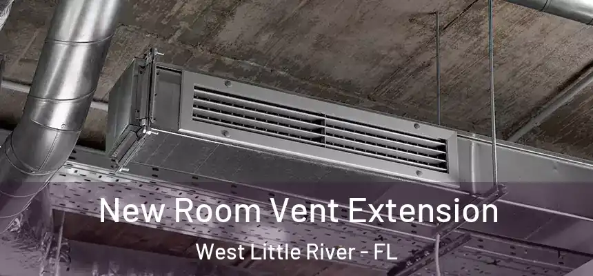 New Room Vent Extension West Little River - FL