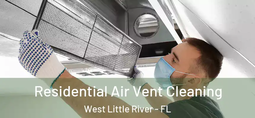Residential Air Vent Cleaning West Little River - FL