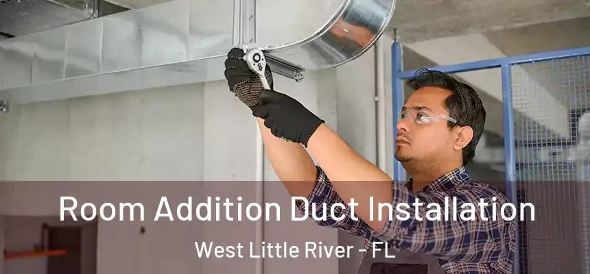 Room Addition Duct Installation West Little River - FL