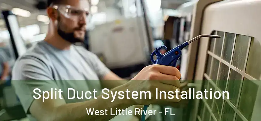 Split Duct System Installation West Little River - FL
